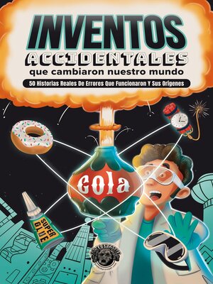 cover image of Inventos Accidentales Que Cambiaron Nuestro Mundo